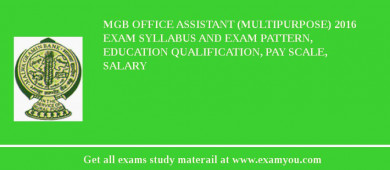 MGB Office Assistant (Multipurpose) 2018 Exam Syllabus And Exam Pattern, Education Qualification, Pay scale, Salary