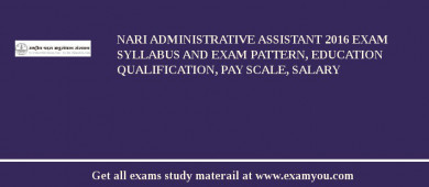 NARI Administrative Assistant 2018 Exam Syllabus And Exam Pattern, Education Qualification, Pay scale, Salary