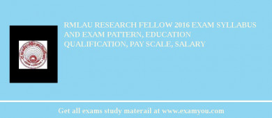 RMLAU Research Fellow 2018 Exam Syllabus And Exam Pattern, Education Qualification, Pay scale, Salary