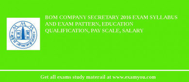 BOM Company Secretary 2018 Exam Syllabus And Exam Pattern, Education Qualification, Pay scale, Salary