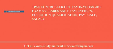 TPSC Controller of Examinations 2018 Exam Syllabus And Exam Pattern, Education Qualification, Pay scale, Salary