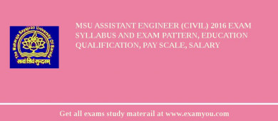 MSU Assistant Engineer (Civil) 2018 Exam Syllabus And Exam Pattern, Education Qualification, Pay scale, Salary