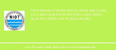 NIOT Project Hindi Translator 2018 Exam Syllabus And Exam Pattern, Education Qualification, Pay scale, Salary