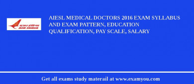 AIESL Medical Doctors 2018 Exam Syllabus And Exam Pattern, Education Qualification, Pay scale, Salary