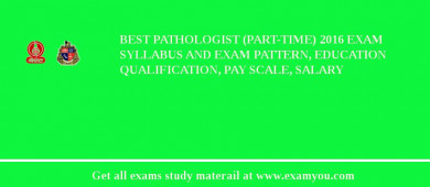 BEST Pathologist (Part-time) 2018 Exam Syllabus And Exam Pattern, Education Qualification, Pay scale, Salary