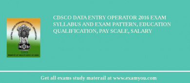 CDSCO Data Entry Operator 2018 Exam Syllabus And Exam Pattern, Education Qualification, Pay scale, Salary