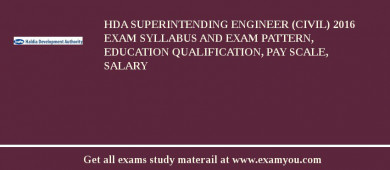 HDA Superintending Engineer (Civil) 2018 Exam Syllabus And Exam Pattern, Education Qualification, Pay scale, Salary