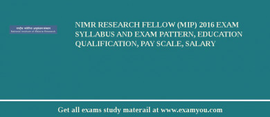 NIMR Research Fellow (MiP) 2018 Exam Syllabus And Exam Pattern, Education Qualification, Pay scale, Salary
