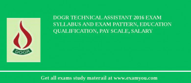 DOGR Technical Assistant 2018 Exam Syllabus And Exam Pattern, Education Qualification, Pay scale, Salary