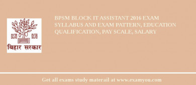 BPSM Block IT Assistant 2018 Exam Syllabus And Exam Pattern, Education Qualification, Pay scale, Salary