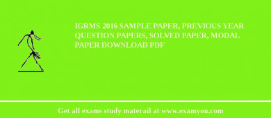 IGRMS 2018 Sample Paper, Previous Year Question Papers, Solved Paper, Modal Paper Download PDF