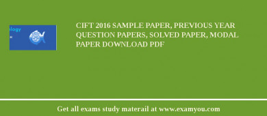 CIFT 2018 Sample Paper, Previous Year Question Papers, Solved Paper, Modal Paper Download PDF