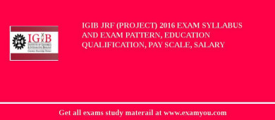 IGIB JRF (Project) 2018 Exam Syllabus And Exam Pattern, Education Qualification, Pay scale, Salary