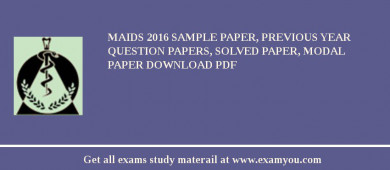 MAIDS 2018 Sample Paper, Previous Year Question Papers, Solved Paper, Modal Paper Download PDF