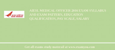 AIESL Medical Officer 2018 Exam Syllabus And Exam Pattern, Education Qualification, Pay scale, Salary