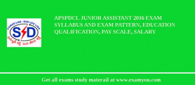 APSPDCL Junior Assistant 2018 Exam Syllabus And Exam Pattern, Education Qualification, Pay scale, Salary