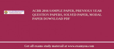ACBR 2018 Sample Paper, Previous Year Question Papers, Solved Paper, Modal Paper Download PDF