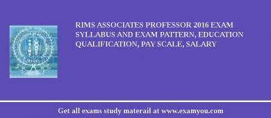RIMS Associates Professor 2018 Exam Syllabus And Exam Pattern, Education Qualification, Pay scale, Salary