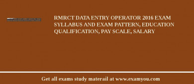 RMRCT Data Entry Operator 2018 Exam Syllabus And Exam Pattern, Education Qualification, Pay scale, Salary