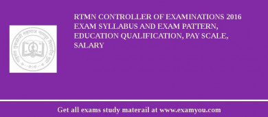 RTMN Controller of Examinations 2018 Exam Syllabus And Exam Pattern, Education Qualification, Pay scale, Salary