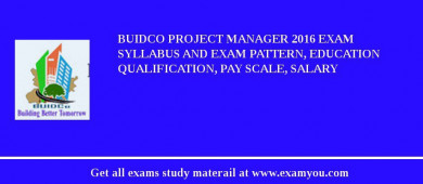 BUIDCO Project Manager 2018 Exam Syllabus And Exam Pattern, Education Qualification, Pay scale, Salary