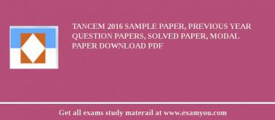 TANCEM 2018 Sample Paper, Previous Year Question Papers, Solved Paper, Modal Paper Download PDF