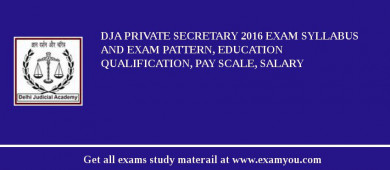 DJA Private Secretary 2018 Exam Syllabus And Exam Pattern, Education Qualification, Pay scale, Salary