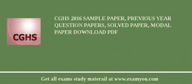 CGHS 2018 Sample Paper, Previous Year Question Papers, Solved Paper, Modal Paper Download PDF