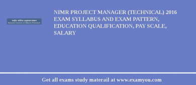 NIMR Project Manager (Technical) 2018 Exam Syllabus And Exam Pattern, Education Qualification, Pay scale, Salary