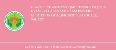 GBA Office Assistant (Multipurpose) 2018 Exam Syllabus And Exam Pattern, Education Qualification, Pay scale, Salary