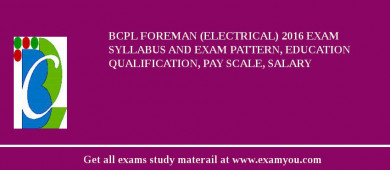 BCPL Foreman (Electrical) 2018 Exam Syllabus And Exam Pattern, Education Qualification, Pay scale, Salary