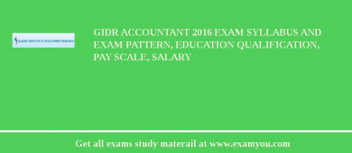 GIDR Accountant 2018 Exam Syllabus And Exam Pattern, Education Qualification, Pay scale, Salary