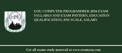 UOU Computer Programmer 2018 Exam Syllabus And Exam Pattern, Education Qualification, Pay scale, Salary