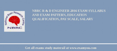 NBRC R & D Engineer 2018 Exam Syllabus And Exam Pattern, Education Qualification, Pay scale, Salary