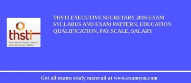 THSTI Executive Secretary 2018 Exam Syllabus And Exam Pattern, Education Qualification, Pay scale, Salary