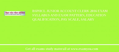 BSPHCL Junior Account Clerk 2018 Exam Syllabus And Exam Pattern, Education Qualification, Pay scale, Salary