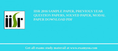 IISR (Indian Institute of Spices Research (IISR)) 2018 Sample Paper, Previous Year Question Papers, Solved Paper, Modal Paper Download PDF