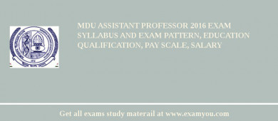 MDU Assistant Professor 2018 Exam Syllabus And Exam Pattern, Education Qualification, Pay scale, Salary
