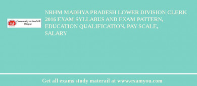 NRHM Madhya Pradesh Lower Division Clerk 2018 Exam Syllabus And Exam Pattern, Education Qualification, Pay scale, Salary