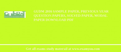 GUDM 2018 Sample Paper, Previous Year Question Papers, Solved Paper, Modal Paper Download PDF