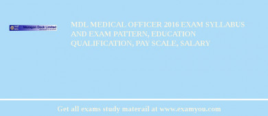 MDL Medical Officer 2018 Exam Syllabus And Exam Pattern, Education Qualification, Pay scale, Salary