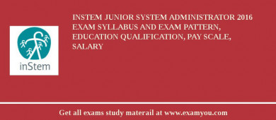 inStem Junior System Administrator 2018 Exam Syllabus And Exam Pattern, Education Qualification, Pay scale, Salary