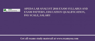 APEDA Lab Analyst 2018 Exam Syllabus And Exam Pattern, Education Qualification, Pay scale, Salary