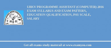 UBKV Programme Assistant (Computer) 2018 Exam Syllabus And Exam Pattern, Education Qualification, Pay scale, Salary
