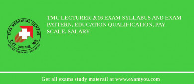 TMC Lecturer 2018 Exam Syllabus And Exam Pattern, Education Qualification, Pay scale, Salary