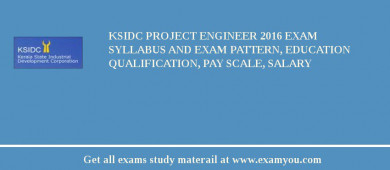 KSIDC Project Engineer 2018 Exam Syllabus And Exam Pattern, Education Qualification, Pay scale, Salary