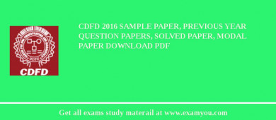 CDFD 2018 Sample Paper, Previous Year Question Papers, Solved Paper, Modal Paper Download PDF