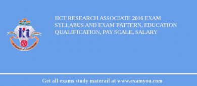 IICT Research Associate 2018 Exam Syllabus And Exam Pattern, Education Qualification, Pay scale, Salary