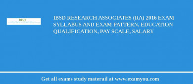 IBSD Research Associates (RA) 2018 Exam Syllabus And Exam Pattern, Education Qualification, Pay scale, Salary
