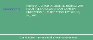 MIDHANI Junior Operative Trainee 2018 Exam Syllabus And Exam Pattern, Education Qualification, Pay scale, Salary